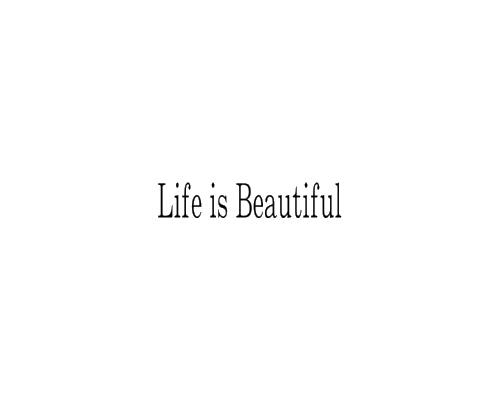 Life is Beautiful